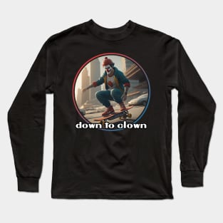 Down to Clown Skateboarding Long Sleeve T-Shirt